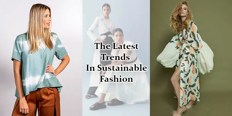 Latest Trends In Sustainable Fashion