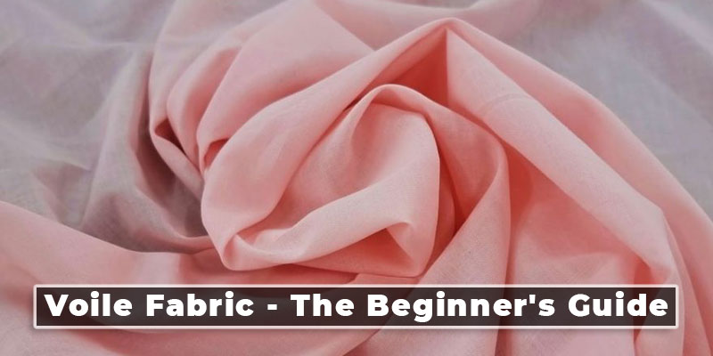 Voile Fabric -The Beginner's Guide